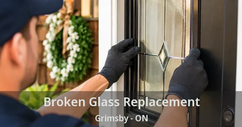 Broken Glass Replacement Grimsby - ON