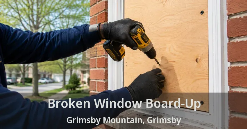 Broken Window Board-Up Grimsby Mountain, Grimsby - ON