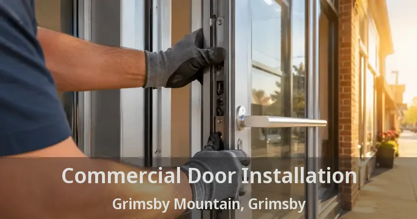 Commercial Door Installation Grimsby Mountain, Grimsby - ON