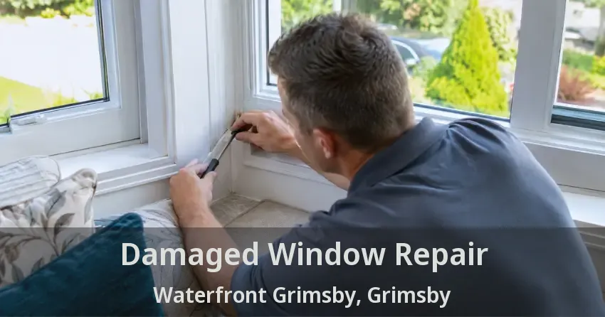 Damaged Window Repair Waterfront Grimsby, Grimsby - ON