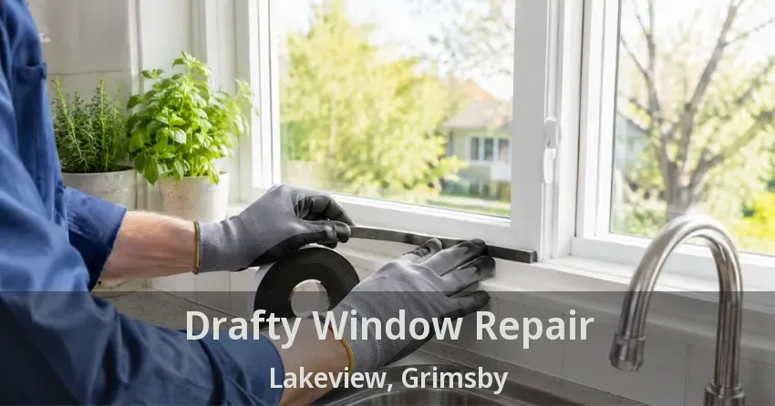 Drafty Window Repair Lakeview, Grimsby - ON