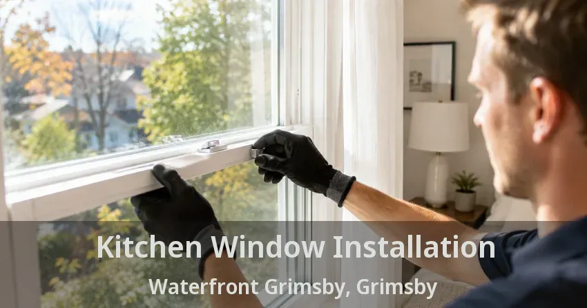 Kitchen Window Installation Waterfront Grimsby, Grimsby - ON