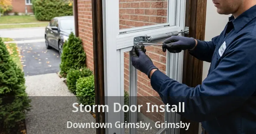 Storm Door Install Downtown Grimsby, Grimsby - ON