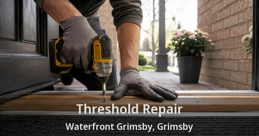 Threshold Repair Waterfront Grimsby, Grimsby - ON