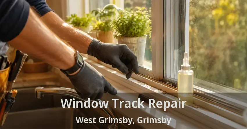 Window Track Repair West Grimsby, Grimsby - ON