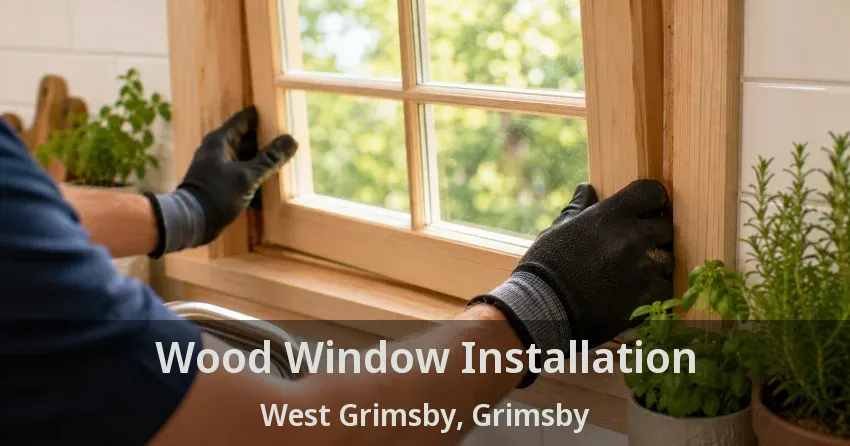 Wood Window Installation West Grimsby, Grimsby - ON
